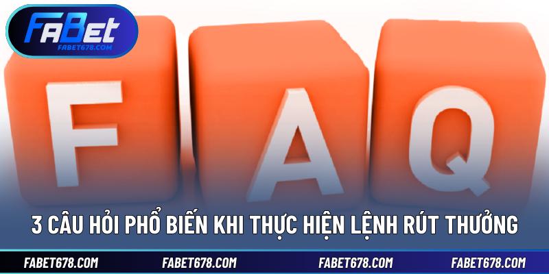 3 câu hỏi phổ biến khi thực hiện lệnh rút thưởng