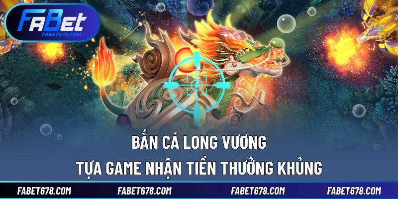 Bắn Cá Long Vương
