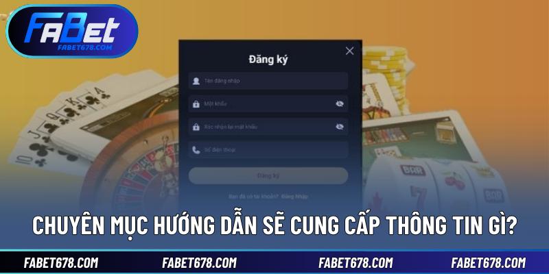 Chuyên mục hướng dẫn sẽ cung cấp thông tin gì?