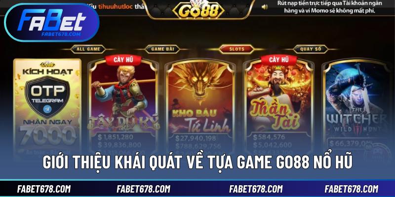 Giới thiệu khái quát về tựa game Go88 nổ hũ