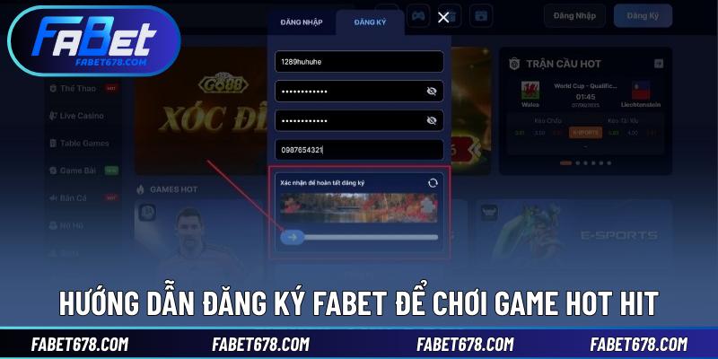 Hướng dẫn đăng ký Fabet để chơi game hot hit