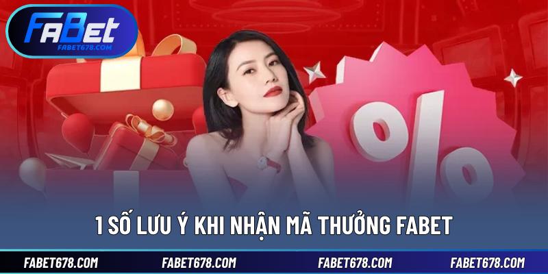 1 số lưu ý khi nhận mã thưởng Fabet