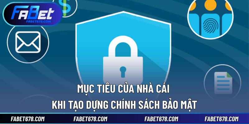 Mục tiêu của nhà cái khi tạo dựng chính sách bảo mật