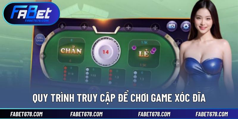 Quy trình truy cập để chơi game xóc đĩa