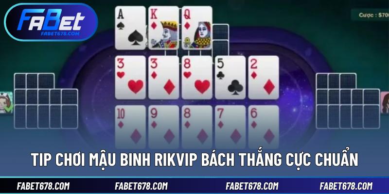 Tip chơi Mậu binh Rikvip bách thắng cực chuẩn