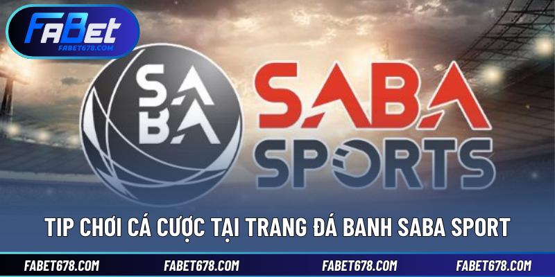 Tip chơi cá cược tại trang đá banh SABA Sport