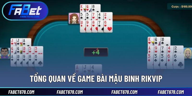 Tổng quan về game bài Mậu binh Rikvip